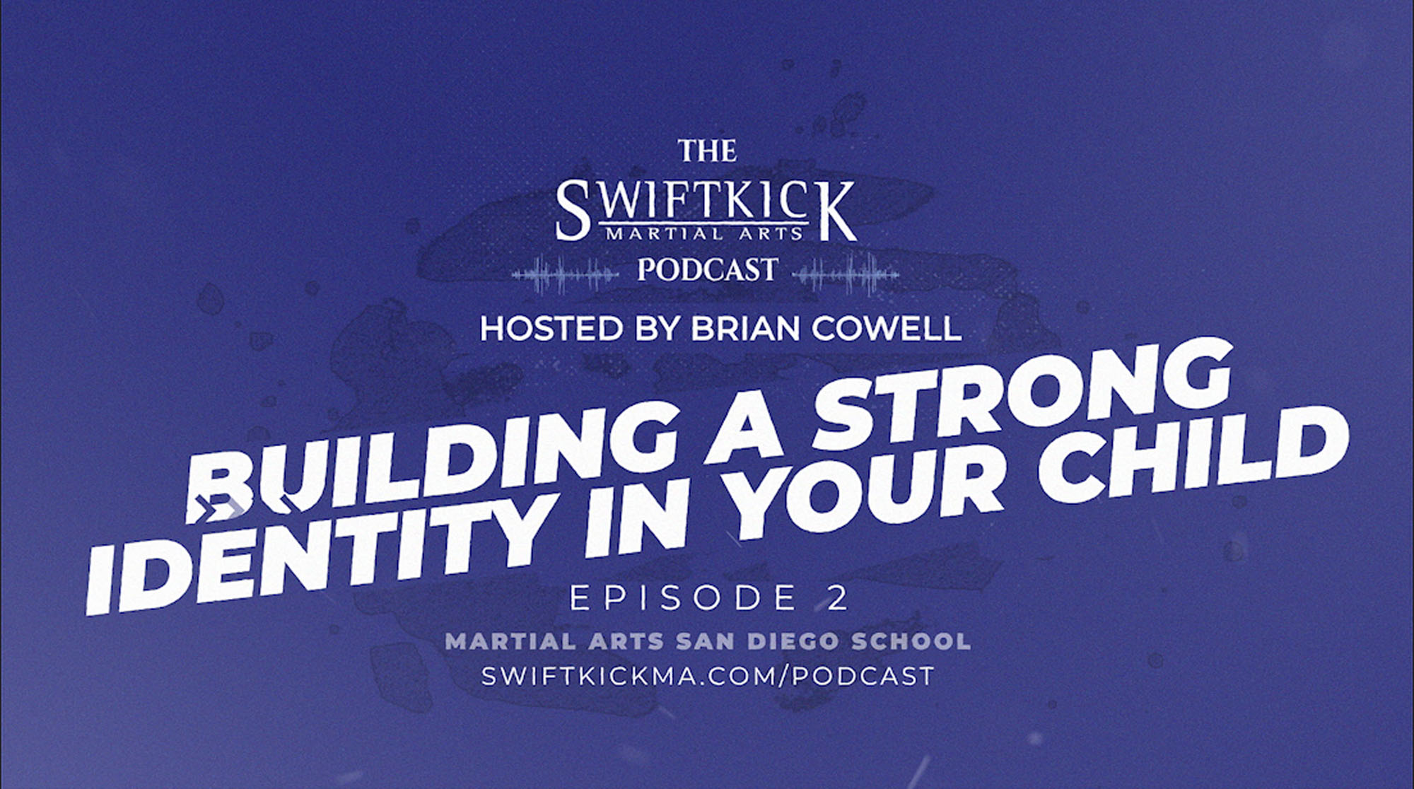 Building a Strong Identity In your Child | The SwiftKick Martial Arts Podcast Episode 2