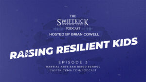 Podcast title of episode 3 of the SwiftKick Podcast, rasing resilient kids