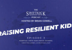 Podcast title of episode 3 of the SwiftKick Podcast, rasing resilient kids